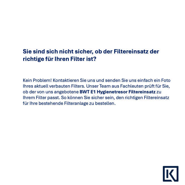 Woher weiß ich, dass der Filtereinsatz der richtige für einen BWT E1 Filter ist?